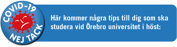 En bild av ett covid-virus tillsammans med texten "Här kommer några tips till dig som ska studera vid Örebro universitet i höst".