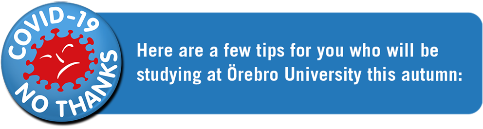 A coronavirus graphic with the text “Covid-19 no thank your”. The text beside says “Here are a few tips for you who will be studying at Örebro University this autumn.”