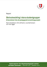 Omslag till rapporten Skrivutveckling i stora studentgrupper. Erfarenheter från ett pedagogiskt utvecklingsprojekt