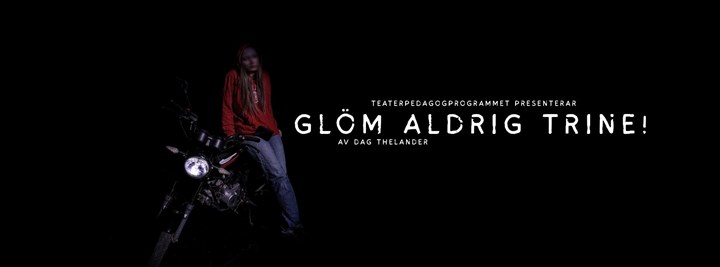 Mörk bild, med texten Glöm aldrig Trine, samt en tjej som lutar sig mot en motorcykel