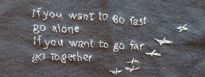 Texten:If you want to go fast, go alone. If you want to go far, go together.